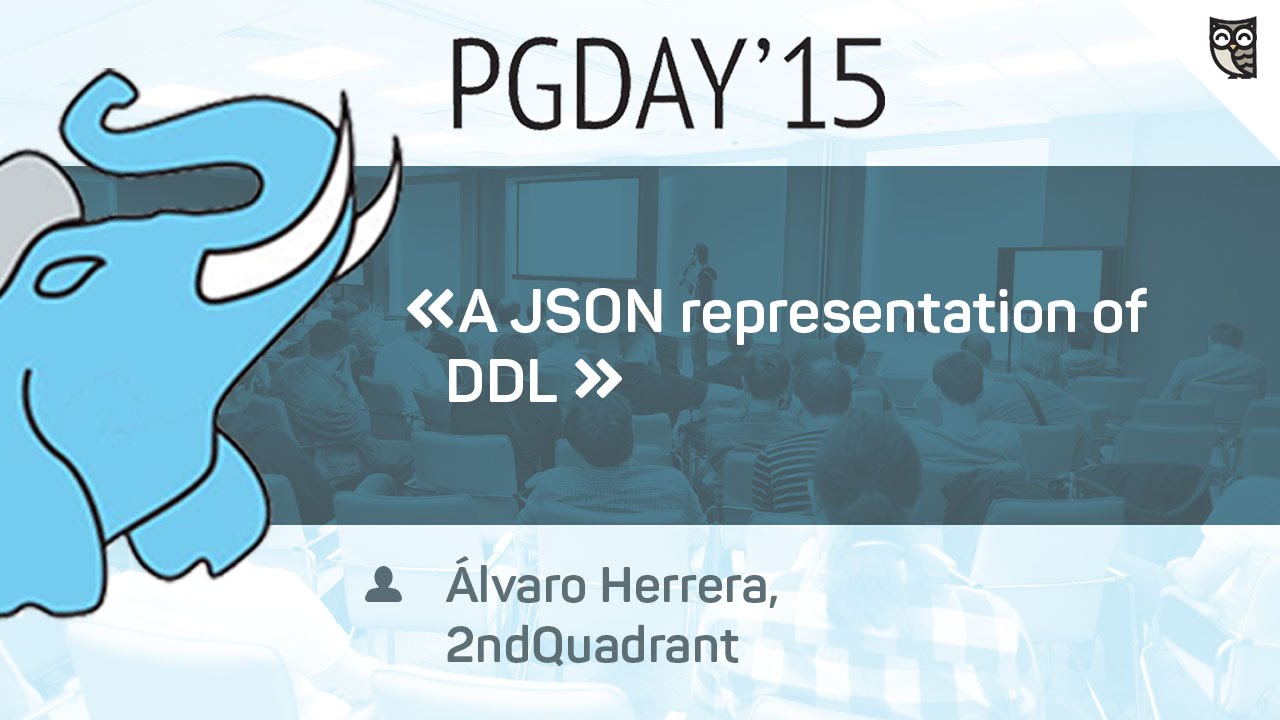 Доклад Alvaro Herrera на тему "A JSON representation of DDL"  - «Видео уроки - CSS»