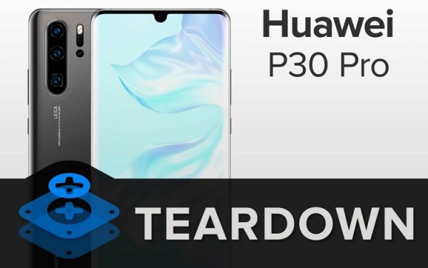 Вскрытие Huawei P30 Pro: смартфон обладает посредственной ремонтопригодностью - «Новости сети»